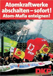 Plakat: Fotomontage aus havariertem AKW und Demonstration. Forderungen, weiß auf rotem Grund: »Atomkraftwerke abschalten – sofort!« »Atom-Mafia enteignen!« DKP.